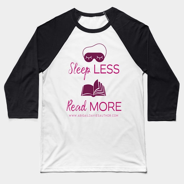 Sleep Less Read More Baseball T-Shirt by AbigailDavies